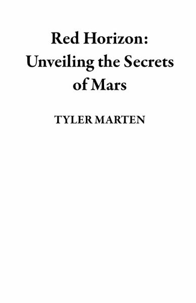 Red Horizon: Unveiling the Secrets of Mars (eBook, ePUB) Red Horizon: Unveiling the Secrets of Mars (eBook, ePUB)