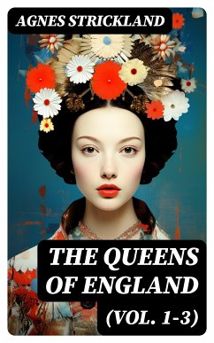 The Queens of England (Vol. 1-3) (eBook, ePUB) - Strickland, Agnes