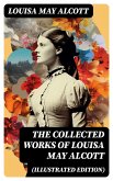 The Collected Works of Louisa May Alcott (Illustrated Edition) (eBook, ePUB)