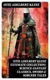 OTIS ADELBERT KLINE Ultimate Collection: Science-Fantasy Classics, Sword & Sorcery Tales (eBook, ePUB)