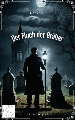 Der Fluch der Gräber (eBook, ePUB) - Arcanum, L.