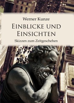 Einblicke und Einsichten - Kunze, Werner
