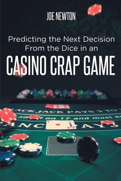 Predicting the Next Decision From the Dice in an Casino Crap Game (eBook, ePUB)