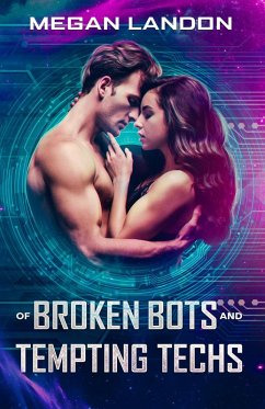 Of Broken Bots and Tempting Techs (eBook, ePUB) - Landon, Megan