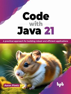 Code with Java 21: A practical approach for building robust and efficient applications (eBook, ePUB) - Ploetz, Aaron