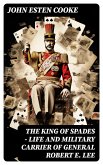The King of Spades - Life and Military Carrier of General Robert E. Lee (eBook, ePUB)