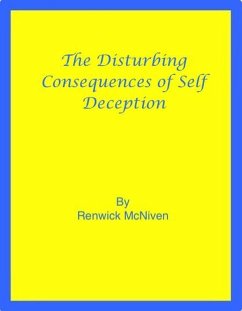 The Disturbing Consequences of Self-Deception (eBook, ePUB) - McNiven, Renwick