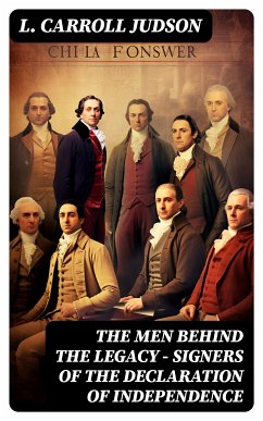 The Men Behind the Legacy - Signers of the Declaration of Independence (eBook, ePUB) - Judson, L. Carroll