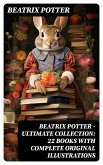 Beatrix Potter - Ultimate Collection: 22 Books With Complete Original Illustrations (eBook, ePUB)