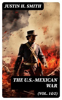 The U.S.-Mexican War (Vol. 1&2) (eBook, ePUB) - Smith, Justin H.