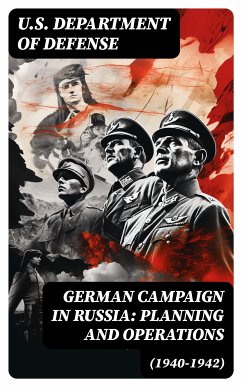 German Campaign in Russia: Planning and Operations (1940-1942) (eBook, ePUB) - U.S. Department of Defense