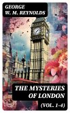 The Mysteries of London (Vol. 1-4) (eBook, ePUB)
