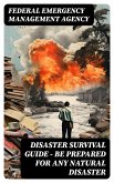 Disaster Survival Guide – Be Prepared for Any Natural Disaster (eBook, ePUB)