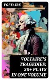 VOLTAIRE'S TRAGEDIES: 20+ Plays in One Volume (eBook, ePUB)