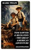 Tom Sawyer & Huck Finn - The Great American Adventure (Illustrated) (eBook, ePUB)