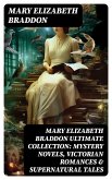 MARY ELIZABETH BRADDON Ultimate Collection: Mystery Novels, Victorian Romances & Supernatural Tales (eBook, ePUB)