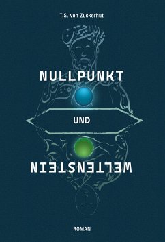 Nullpunkt und Weltenstein (eBook, ePUB) - von Zuckerhut, T.S.