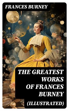 The Greatest Works of Frances Burney (Illustrated) (eBook, ePUB) - Burney, Frances