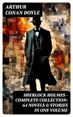 SHERLOCK HOLMES - Complete Collection: 64 Novels & Stories in One Volume (eBook, ePUB)