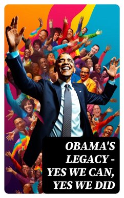 Obama's Legacy - Yes We Can, Yes We Did (eBook, ePUB) - Obama, Barack; White House; Government, U. S.