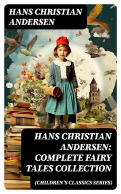 Hans Christian Andersen: Complete Fairy Tales Collection (Children's Classics Series) (eBook, ePUB) - Andersen, Hans Christian