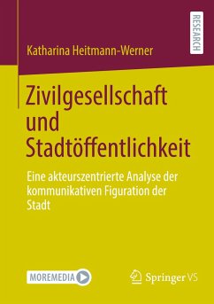 Zivilgesellschaft und Stadtöffentlichkeit - Heitmann-Werner, Katharina