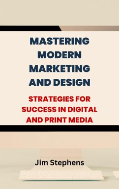 Mastering Modern Marketing and Design (eBook, ePUB) - Stephens, Jim