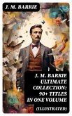 J. M. BARRIE Ultimate Collection: 90+ Titles in one Volume (Illustrated) (eBook, ePUB)