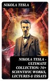 Nikola Tesla - Ultimate Collection: 70+ Scientific Works, Lectures & Essays (eBook, ePUB)