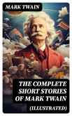 The Complete Short Stories of Mark Twain (Illustrated) (eBook, ePUB)