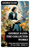 George Sand: The Collected Works (The Greatest Novelists of All Time - Book 11) (eBook, ePUB)
