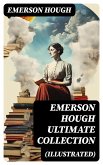 EMERSON HOUGH Ultimate Collection (Illustrated) (eBook, ePUB)