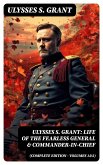 Ulysses S. Grant: Life of the Fearless General & Commander-in-Chief (Complete Edition - Volumes 1&2) (eBook, ePUB)