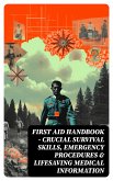 First Aid Handbook - Crucial Survival Skills, Emergency Procedures & Lifesaving Medical Information (eBook, ePUB)