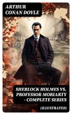 SHERLOCK HOLMES vs. PROFESSOR MORIARTY - Complete Series (Illustrated) (eBook, ePUB)