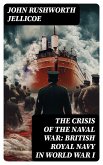 The Crisis of the Naval War: British Royal Navy in World War I (eBook, ePUB)