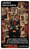 TRUE CRIME COLLECTION - Real Murders Mysteries in 19th Century England (Illustrated) (eBook, ePUB)