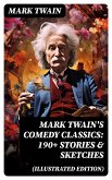 Mark Twain's Comedy Classics: 190+ Stories & Sketches (Illustrated Edition) (eBook, ePUB)