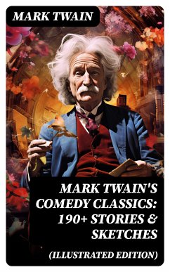 Mark Twain's Comedy Classics: 190+ Stories & Sketches (Illustrated Edition) (eBook, ePUB) - Twain, Mark