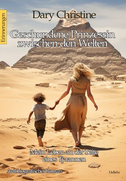 Geschundene Prinzessin zwischen den Welten - Mein Leben an der Seite eines Tyrannen Autobiografischer Roman - Erinnerungen (eBook, ePUB) Geschundene Prinzessin zwischen den Welten - Mein Leben an der Seite eines Tyrannen Autobiografischer Roman - Erinnerungen (eBook, ePUB)