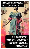 ON LIBERTY - The Philosophy of Individual Freedom (eBook, ePUB)