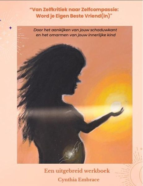 Van Zelfkritiek naar Zelfcompassie: Word je Eigen Beste Vriend(in) (eBook, ePUB)