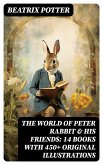 The World of Peter Rabbit & His Friends: 14 Books with 450+ Original Illustrations (eBook, ePUB)