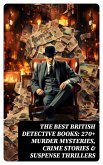 The Best British Detective Books: 270+ Murder Mysteries, Crime Stories & Suspense Thrillers (eBook, ePUB)