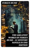 The Greatest Works of Fergus Hume - 22 Mystery Novels in One Edition (eBook, ePUB)