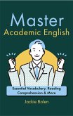 Master Academic English: Essential Vocabulary, Reading Comprehension & More (eBook, ePUB)