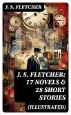 J. S. FLETCHER: 17 Novels & 28 Short Stories (Illustrated) (eBook, ePUB)