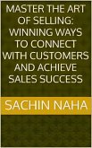 Master the Art of Selling: Winning Ways to Connect with Customers and Achieve Sales Success (eBook, ePUB)