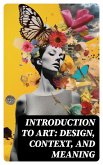 Introduction to Art: Design, Context, and Meaning (eBook, ePUB)