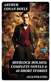 SHERLOCK HOLMES: Complete Novels & 48 Short Stories (Illustrated) (eBook, ePUB)